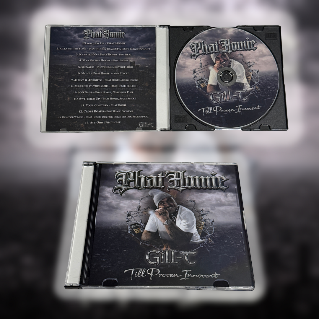 Phat homie - Gill-T Till Proven Innocent (ALBUM)